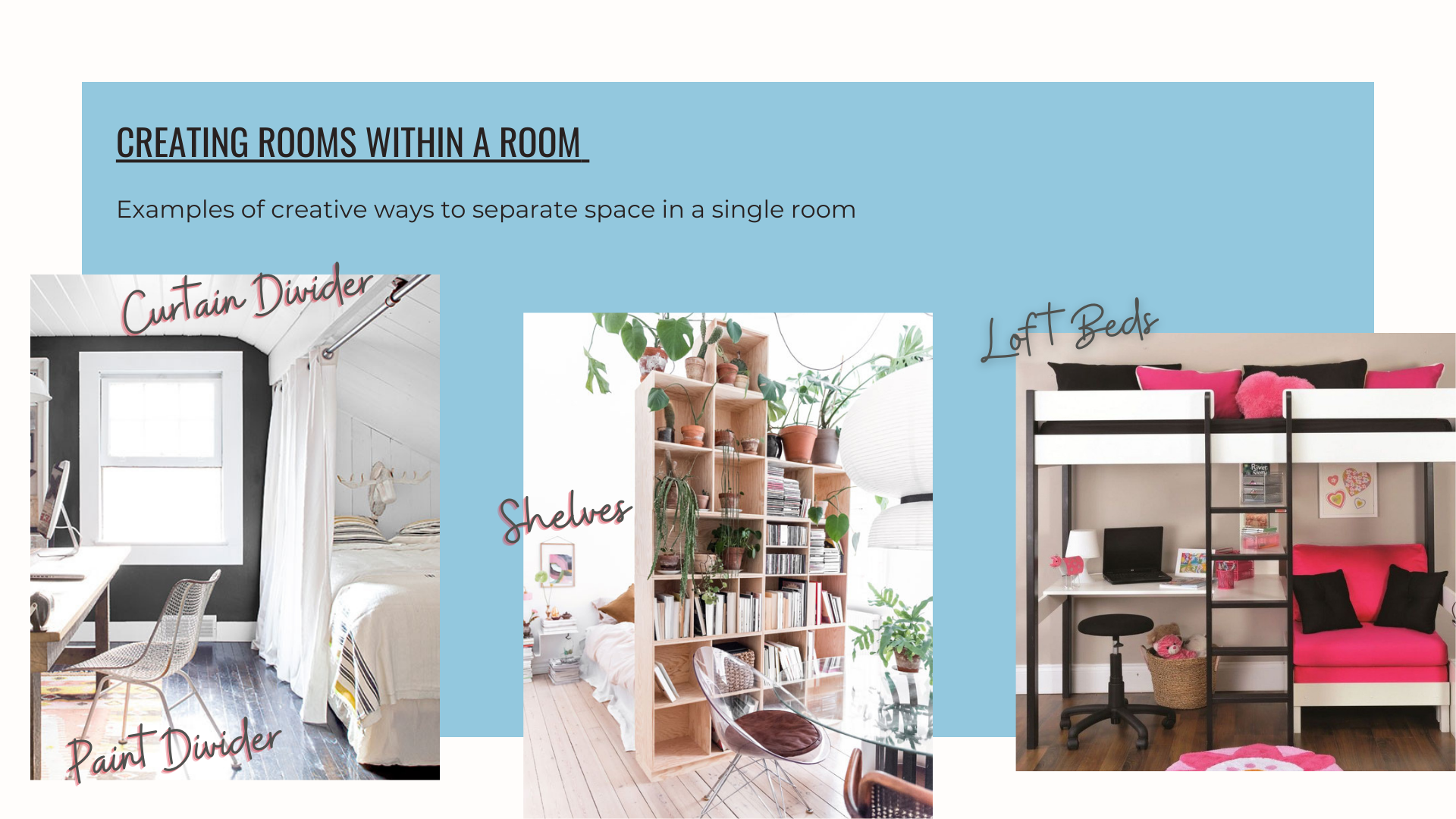 Original slide: Creating rooms within a room — Curtain Divider, Paint Divider, Shelves and Loft Beds.